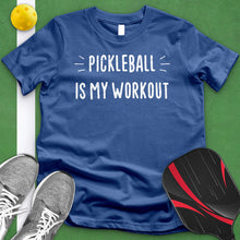 Load image into Gallery viewer, Pickleball Is My Workout Tee
