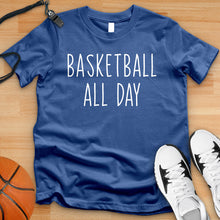 Load image into Gallery viewer, Basketball All Day Tee
