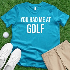 You Had Me At Golf Tee