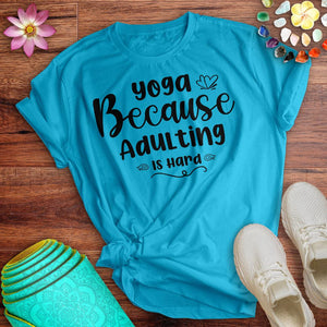 Yoga Because Adulting Tee