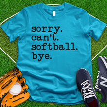 Load image into Gallery viewer, Sorry Can&#39;t Softball Bye Tee
