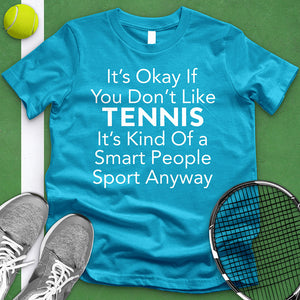 It's Okay If You Don't Like Tennis Tee