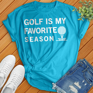 Golf Is My Favorite Season Tee