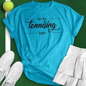 Let The Tennissing Begin Tee