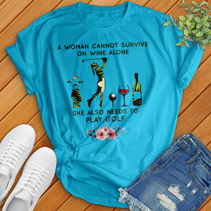 Can't Survive Off Of Wine Alone Tee