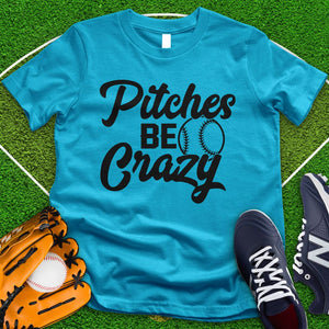 Pitches Be Crazy Tee