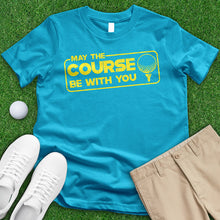 Load image into Gallery viewer, May The Course Tee
