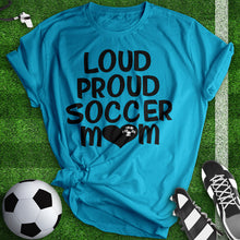 Load image into Gallery viewer, Loud Proud Soccer Mom Tee
