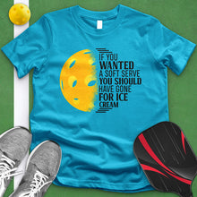 Load image into Gallery viewer, If You Wanted A Soft Serve Pickle Ball Tee
