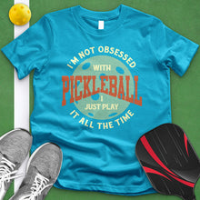 Load image into Gallery viewer, I&#39;m Not Obsessed With Pickleball Tee
