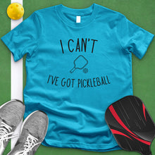 Load image into Gallery viewer, I Can&#39;t I&#39;ve Got Pickleball Tee
