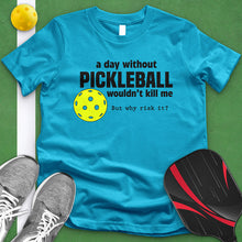 Load image into Gallery viewer, Day Without Pickle Ball Tee
