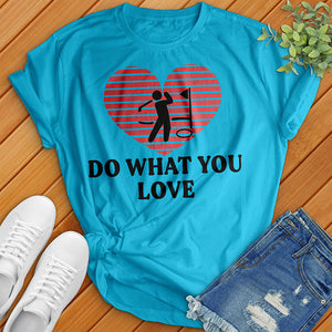 Do What You Love Tee