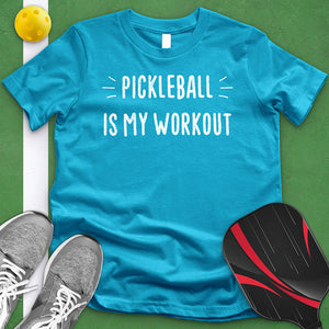 Pickleball Is My Workout Tee