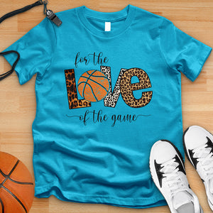 For The Love Of The Game Basketball Tee