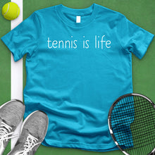 Load image into Gallery viewer, Tennis is life Tee
