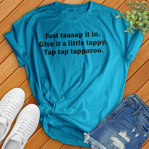 Just Taaaap It In Tee