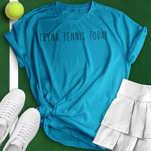 Load image into Gallery viewer, Tryna Tennis Today Tee
