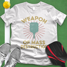 Load image into Gallery viewer, Pickleball Weapon Of Mass Destruction Tee
