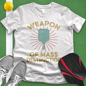 Pickleball Weapon Of Mass Destruction Tee