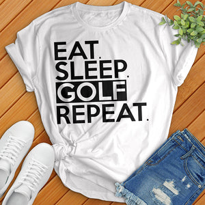 Eat Sleep Golf Tee