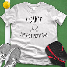 Load image into Gallery viewer, I Can&#39;t I&#39;ve Got Pickleball Tee
