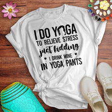 Load image into Gallery viewer, Drink Wine In Yoga Pants Tee
