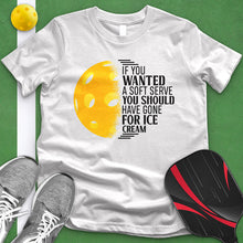 Load image into Gallery viewer, If You Wanted A Soft Serve Pickle Ball Tee
