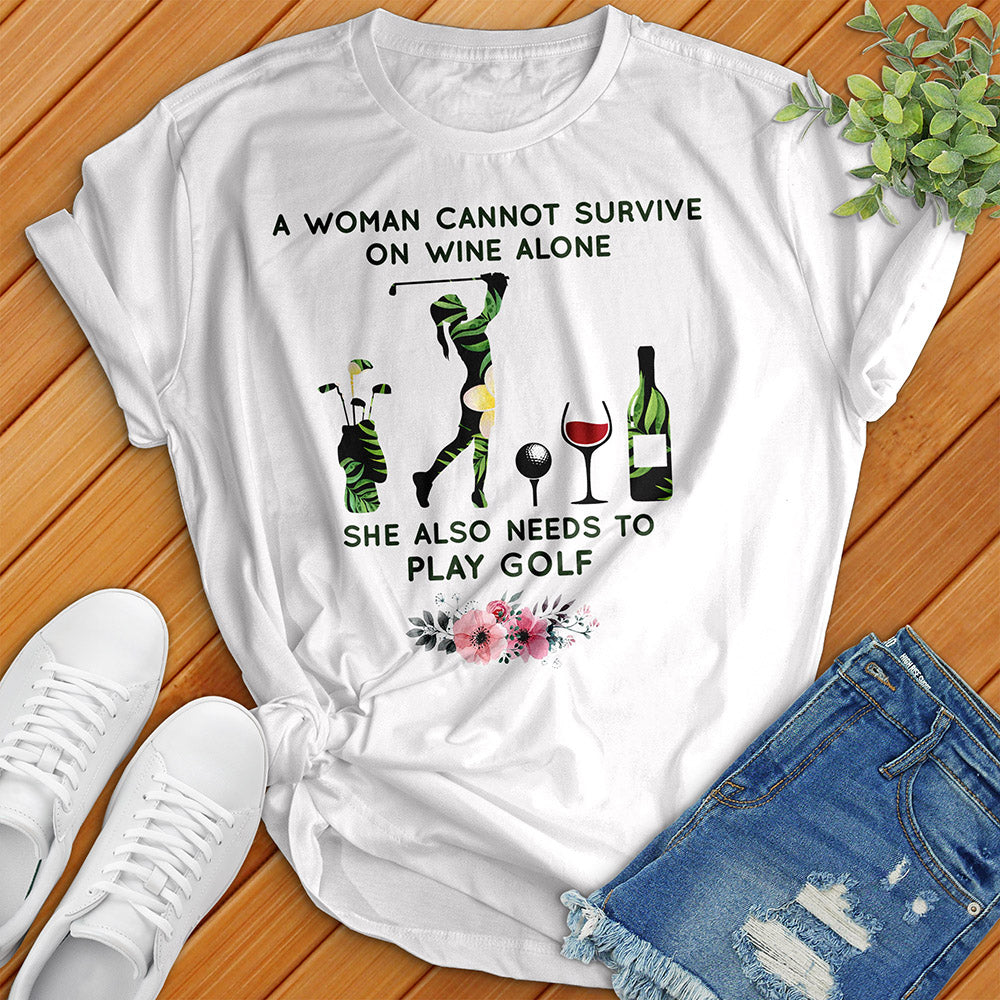 Can't Survive Off Of Wine Alone Tee