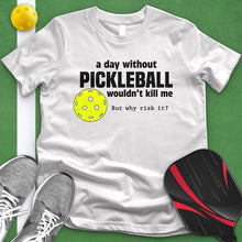 Load image into Gallery viewer, Day Without Pickle Ball Tee
