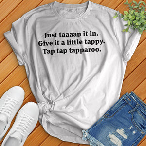 Just Taaaap It In Tee