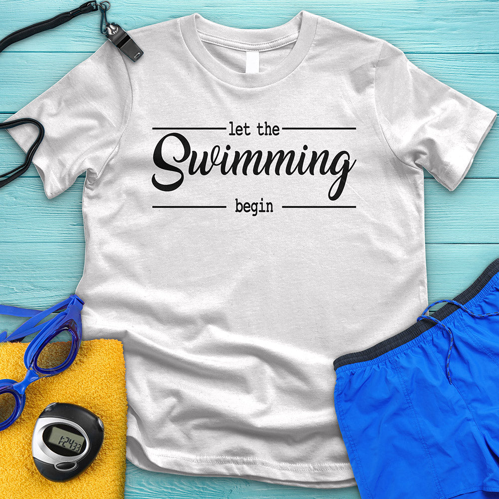 Let The Swimming Begin Tee