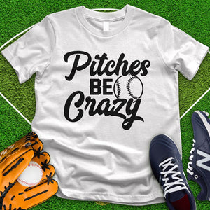 Pitches Be Crazy Tee