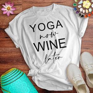 Yoga Now Wine Later Tee