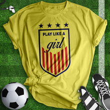 Load image into Gallery viewer, Play Like A Girl Soccer Tee
