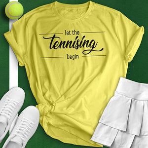 Let The Tennissing Begin Tee